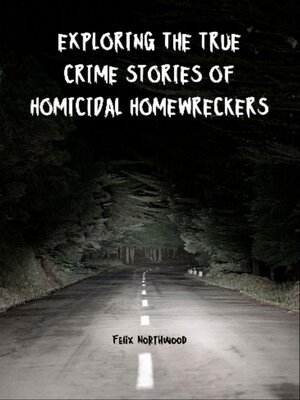 cover image of Exploring the True Crime Stories of Homicidal Homewreckers